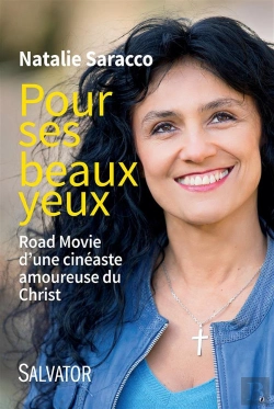Bertrand.pt - Pour Ses Beaux Yeux ; Road Movie D'Une Cinéaste Amoureuse Du Christ