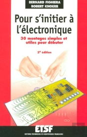Pour S'Initier A L'Electronique ; 30 Montages Simples Et Utiles Pour Debuter (2e Edition)
