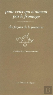 Pour Tous Ceux Qui N'Aiment Pas Le Fromage, Dix Facons