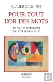 Pour Tout L'Or Des Mots Au Bonheur Des Mots, Des Mots Et Des Merveilles