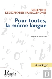 Pour Toutes, La Même Langue : Parlement Des Écrivaines Francophones