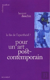 Pour Un Art Postcontemporain ; La Fin De L'Apartheid ?
