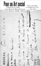 Pour Un Art Social : Pensées Anarchistes Et Socialistes Sur L'Art, 1890-1896