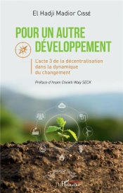 Pour Un Autre Développement : L'Acte 3 De La Décentralisation Dans La Dynamique Du Changement
