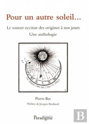 Pour Un Autre Soleil ; Le Sonnet Occitan Des Origines À Nos Jours ; Une Anthologie