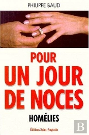 Pour Un Jour De Noces. Homelies.