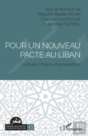 Pour Un Nouveau Pacte Au Liban ; Lectures Critiques Et Prospectives