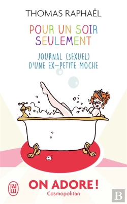 Bertrand.pt - Pour Un Soir Seulement ; Journal (Sexuel) D'Une Ex-Petite Moche
