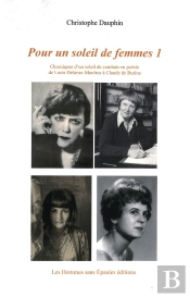 Pour Un Soleil De Femmes Tome 1 : Chroniques D'Un Soleil De Combats En Poésie De Lucie Delarue-Mardrus À Claude De Burine