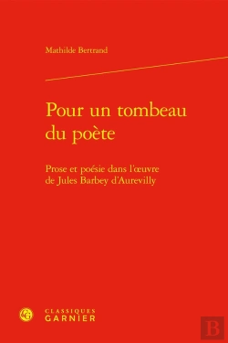 Bertrand.pt - Pour Un Tombeau Du Poète : Prose Et Poésie Dans L'Oeuvre De Jules Barbey D'Aurevilly