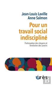 Pour Un Travail Social Indiscipliné : Participation Des Citoyens Et Révolution Des Savoirs