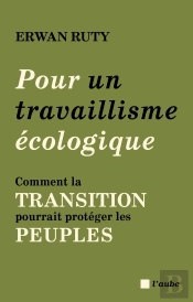 Pour Un Travaillisme Écologique : Comment La Transition Pourrait Protéger Les Peuples