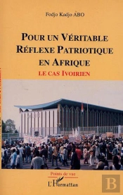 Pour Un Veritable Reflexe Patriotique En Afrique ; Le Cas Ivoirien