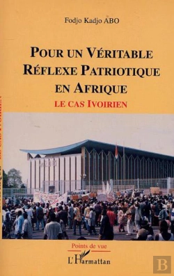 Bertrand.pt - Pour Un Veritable Reflexe Patriotique En Afrique ; Le Cas Ivoirien