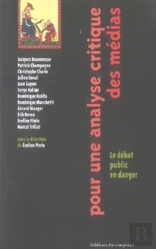 Pour Une Analyse Critique Des Médias ; Le Débat Public En Danger