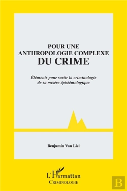 Bertrand.pt - Pour Une Anthropologie Complexe Du Crime ; Éléments Pour Sortir La Criminologie De Sa Misère Épistémologique