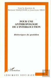Pour Une Anthropologie De L'Interlocution ; Rhetoriques Du Quotidien