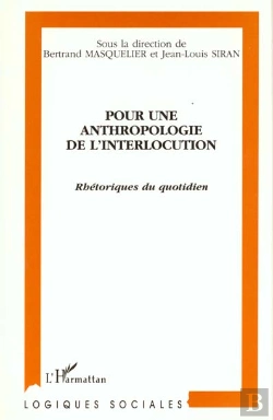 Bertrand.pt - Pour Une Anthropologie De L'Interlocution ; Rhetoriques Du Quotidien
