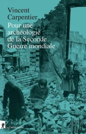 Pour Une Archéologie De La Seconde Guerre Mondiale