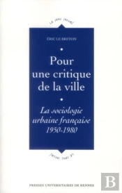 Pour Une Critique De La Ville ; La Sociologie Urbaine Française, 1950-1980