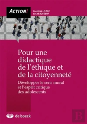 Pour Une Didactique De L'Éthique Et De La Citoyenneté ; Développer Le Sens Moral Et L'Esprit Critique Des Adolescents