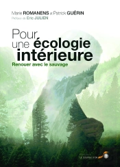 Pour Une Écologie Intérieure ; Renouer Avec Le Sauvage