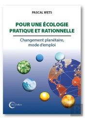 Pour Une Écologie Pratique Et Rationnelle ; Changement Planétaire, Mode D'Emploi