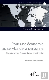 Pour Une Économie Au Service De La Personne ; Pistes D'Avenir Pour L'Économie, La Monnaie Et La Fiscalité