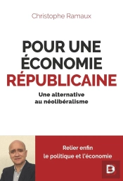 Pour Une Économie Républicaine : Une Alternative Au Néolibéralisme