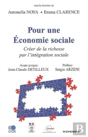 Pour Une Économie Sociale ; Créer De La Richesse Par L'Intégration Sociale