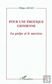 Pour Une Erotique Gionienne ; La Guepe Et Le Narcisse