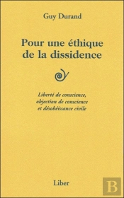 Pour Une Éthique De La Dissidence : Liberté De Conscience, Objection De Conscience Et Désobéissance Civile