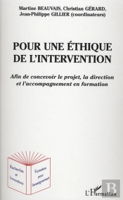 Pour Une Éthique De L'Intervention ; Afin De Concevoir Le Projet, La Direction Et L'Accompagnement En Formation