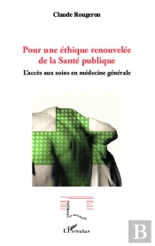 Pour Une Éthique Renouvelée De La Santé Publique ; Accès Aux Soins En Médecine Générale