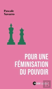 Pour Une Féminisation Du Pouvoir