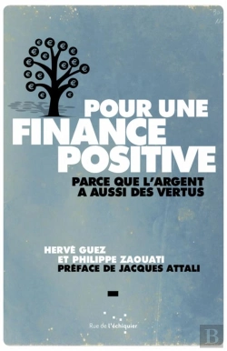 Bertrand.pt - Pour Une Finance Positive ; Parce Que L'Argent A Aussi Des Vertus