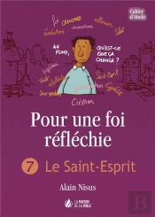 Pour Une Foi Réfléchie T.7 ; Le Saint-Esprit