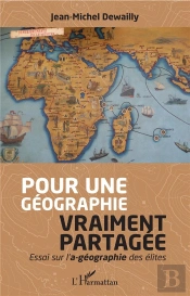 Pour Une Géographie Vraiment Partagée ; Essai Sur L'A-Géographie Des Élites