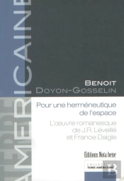 Pour Une Herméneutique De L'Espace ; L'Oeuvre De J.R. Léveillé Et France Daigle