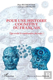 Pour Une Histoire Cognitive Du Francais : Que Révèle De La Combinatoire Des Mots ?