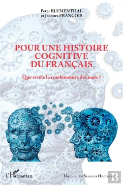 Bertrand.pt - Pour Une Histoire Cognitive Du Francais : Que Révèle De La Combinatoire Des Mots ?
