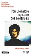 Pour Une Histoire Comparée Des Intellectuels