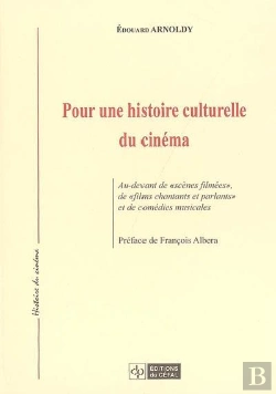 Bertrand.pt - Pour Une Histoire Culturelle Du Cinema : Au-Devant De Scenes Filmees, De Films Chantants Et Parlants