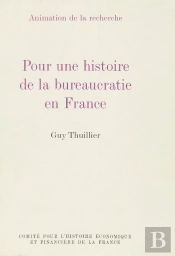 Pour Une Histoire De La Bureaucratie En France - Vol01
