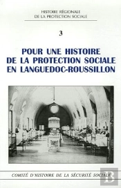 Pour Une Histoire De La Protection Sociale En Languedoc-Roussillon