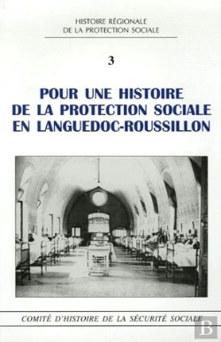 Bertrand.pt - Pour Une Histoire De La Protection Sociale En Languedoc-Roussillon