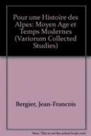 Pour Une Histoire Des Alpes, Moyen Age Et Temps Modernes