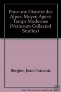 Bertrand.pt - Pour Une Histoire Des Alpes, Moyen Age Et Temps Modernes
