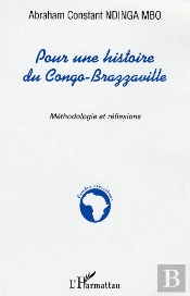 Pour Une Histoire Du Congo-Brazzaville : Mythodologie Et Réflexions