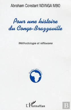 Bertrand.pt - Pour Une Histoire Du Congo-Brazzaville : Mythodologie Et Réflexions